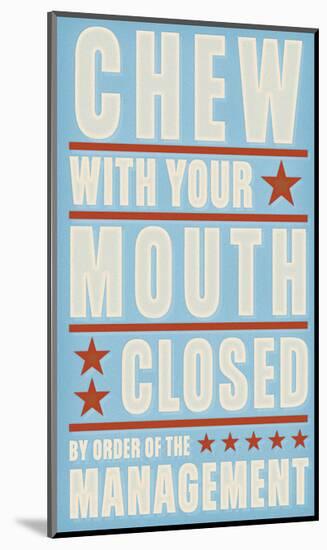 Chew with your Mouth Closed-John W^ Golden-Mounted Art Print