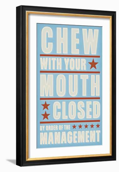 Chew with your Mouth Closed-John W^ Golden-Framed Art Print