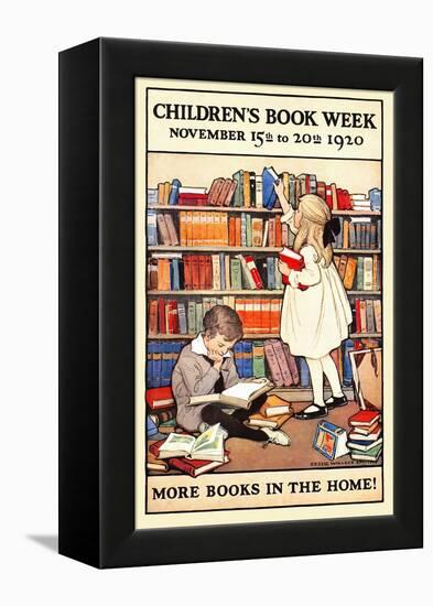 Children's Book Week, November 15th to 20th 1920. More Books in the Home!-Jessie Willcox Smith-Framed Stretched Canvas