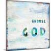 Choose God In Color-Jamie MacDowell-Mounted Art Print