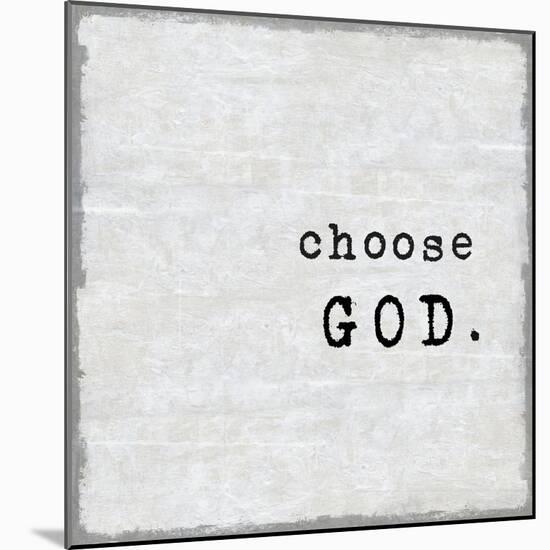 Choose God-Jamie MacDowell-Mounted Art Print