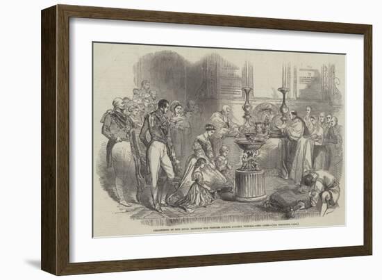 Christening of Her Royal Highness the Princess Helena Augusta Victoria, the Close-null-Framed Giclee Print