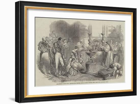 Christening of Her Royal Highness the Princess Helena Augusta Victoria, the Close-null-Framed Giclee Print