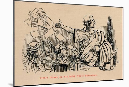 'Cicero throws up his Brief, like a Gentleman', 1852-John Leech-Mounted Giclee Print