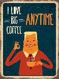 Retro Metal Sign I Love Big Coffee , Eps10 Vector Format-Claudia Balasoiu-Mounted Art Print