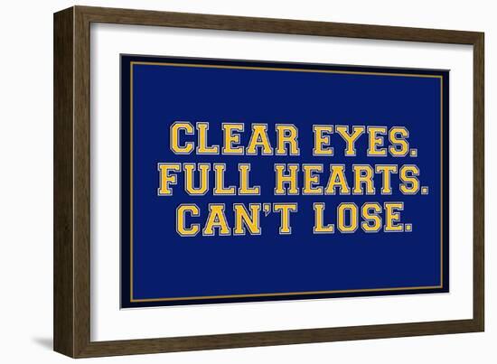 Clear Eyes. Full Heart. Can't Lose.-null-Framed Art Print