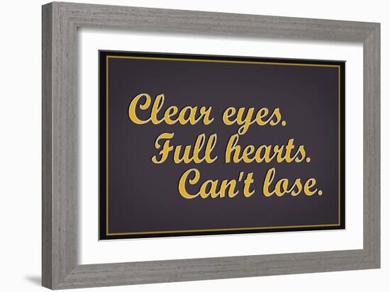 Clear Eyes. Full Heart. Can't Lose.-null-Framed Art Print