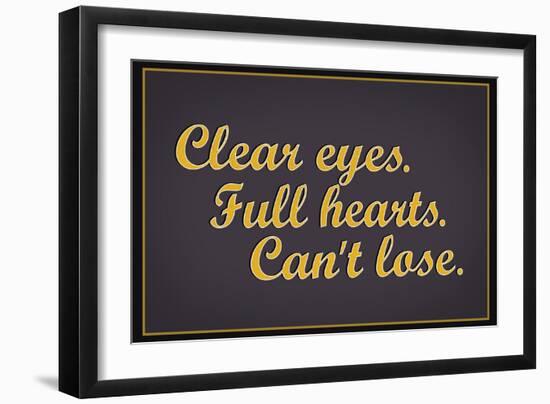 Clear Eyes. Full Heart. Can't Lose.-null-Framed Art Print