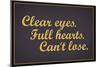 Clear Eyes. Full Heart. Can't Lose.-null-Mounted Art Print