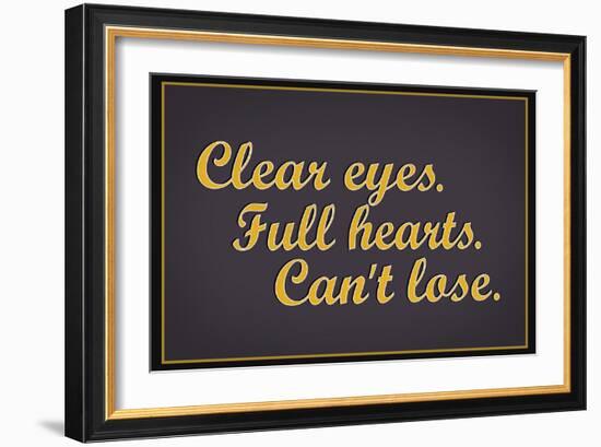 Clear Eyes. Full Heart. Can't Lose.-null-Framed Art Print