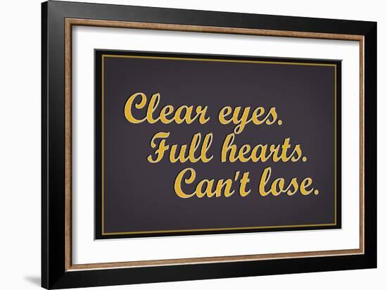 Clear Eyes. Full Heart. Can't Lose.-null-Framed Premium Giclee Print