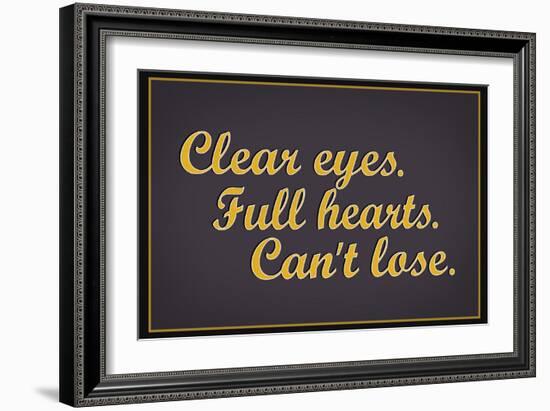 Clear Eyes. Full Heart. Can't Lose.-null-Framed Premium Giclee Print