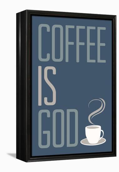 Coffee Is God Humor Poster-null-Framed Stretched Canvas