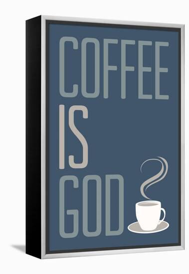 Coffee Is God Humor Poster-null-Framed Stretched Canvas