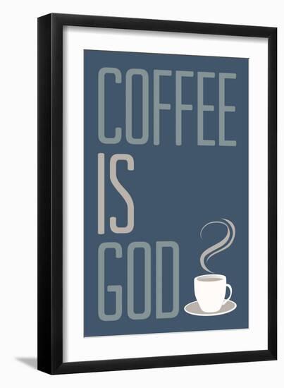 Coffee Is God Humor Poster-null-Framed Art Print