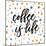 Coffee is Life-Susan Bryant-Mounted Art Print