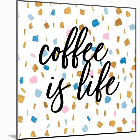 Coffee is Life-Susan Bryant-Mounted Art Print