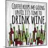Coffee Keeps Me Going-null-Mounted Giclee Print