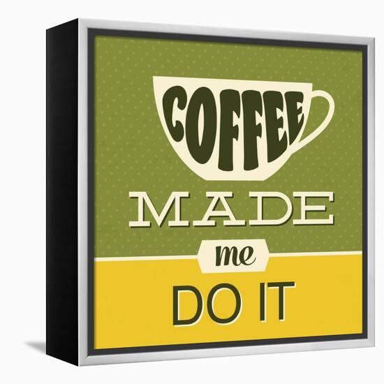 Coffee Made Me Do it 1-Lorand Okos-Framed Stretched Canvas