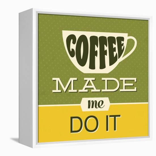 Coffee Made Me Do it 1-Lorand Okos-Framed Stretched Canvas