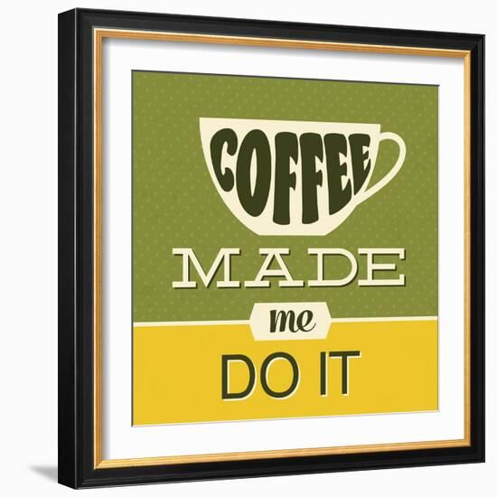 Coffee Made Me Do it 1-Lorand Okos-Framed Art Print