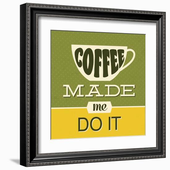 Coffee Made Me Do it 1-Lorand Okos-Framed Art Print