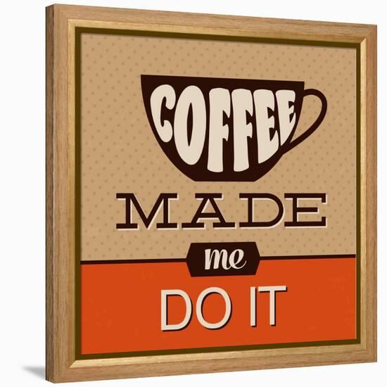 Coffee Made Me Do It-Lorand Okos-Framed Stretched Canvas