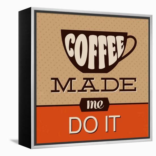 Coffee Made Me Do It-Lorand Okos-Framed Stretched Canvas