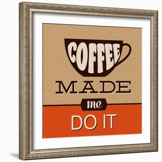 Coffee Made Me Do It-Lorand Okos-Framed Art Print