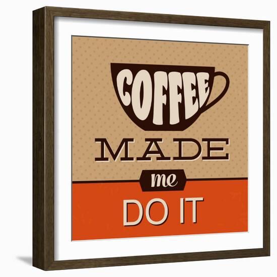 Coffee Made Me Do It-Lorand Okos-Framed Art Print