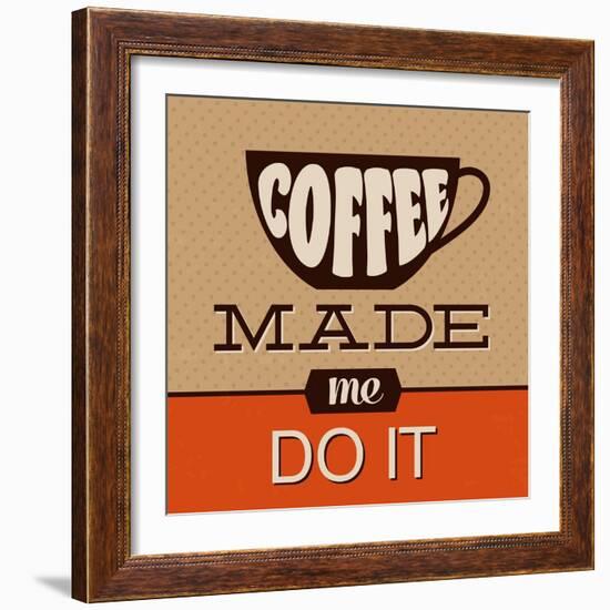 Coffee Made Me Do It-Lorand Okos-Framed Art Print