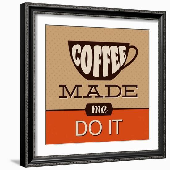 Coffee Made Me Do It-Lorand Okos-Framed Art Print