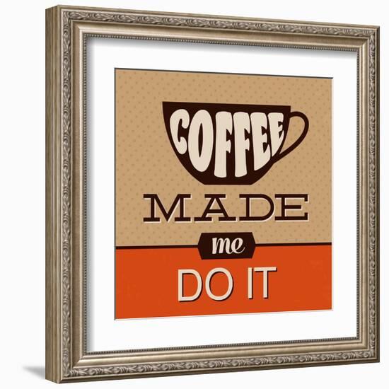 Coffee Made Me Do It-Lorand Okos-Framed Art Print