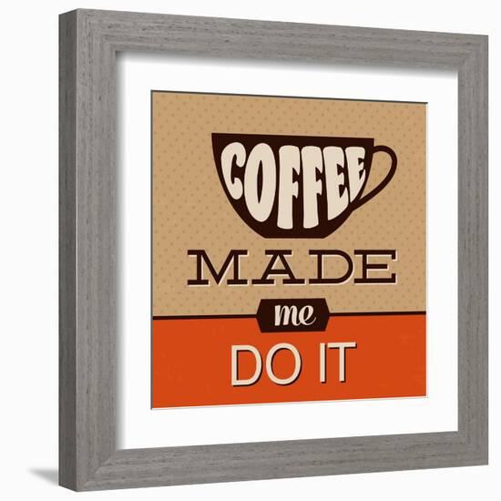 Coffee Made Me Do It-Lorand Okos-Framed Art Print