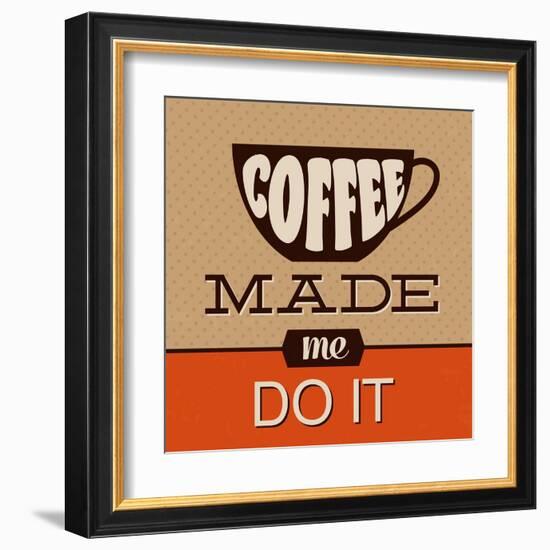 Coffee Made Me Do It-Lorand Okos-Framed Art Print