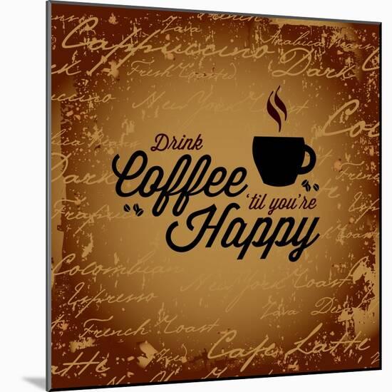 Coffee Makes You Happy-arenacreative-Mounted Art Print