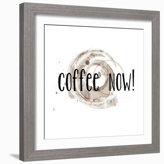 Coffee Now Coffee Satin-Jan Weiss-Framed Premium Giclee Print