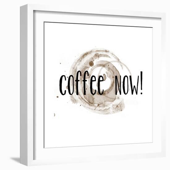 Coffee Now Coffee Satin-Jan Weiss-Framed Premium Giclee Print