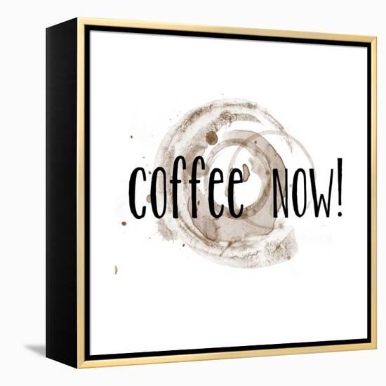 Coffee Now Coffee Satin-Jan Weiss-Framed Stretched Canvas