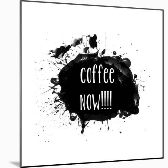 Coffee Now Paint Splatter-Jan Weiss-Mounted Art Print