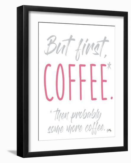 Coffee Then More Coffee-Elizabeth Medley-Framed Art Print