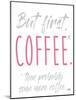 Coffee Then More Coffee-Elizabeth Medley-Mounted Art Print