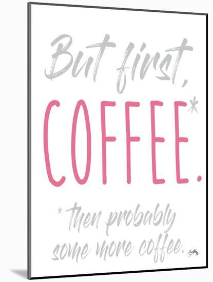 Coffee Then More Coffee-Elizabeth Medley-Mounted Art Print