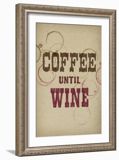 Coffee Until Wine-null-Framed Premium Giclee Print