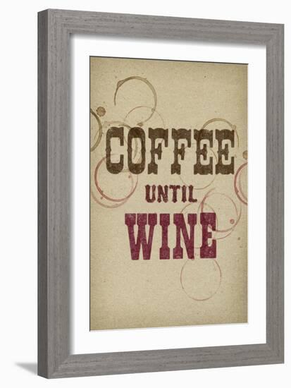 Coffee Until Wine-null-Framed Premium Giclee Print