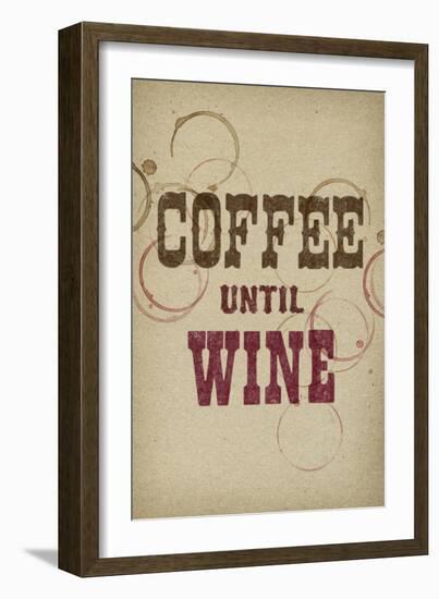 Coffee Until Wine-null-Framed Premium Giclee Print