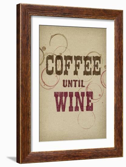 Coffee Until Wine-null-Framed Premium Giclee Print