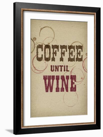 Coffee Until Wine-null-Framed Premium Giclee Print