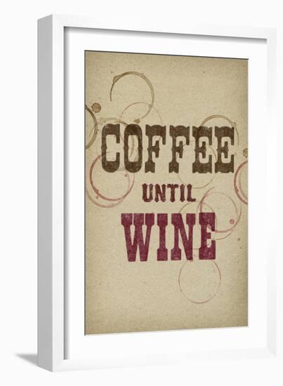 Coffee Until Wine-null-Framed Premium Giclee Print