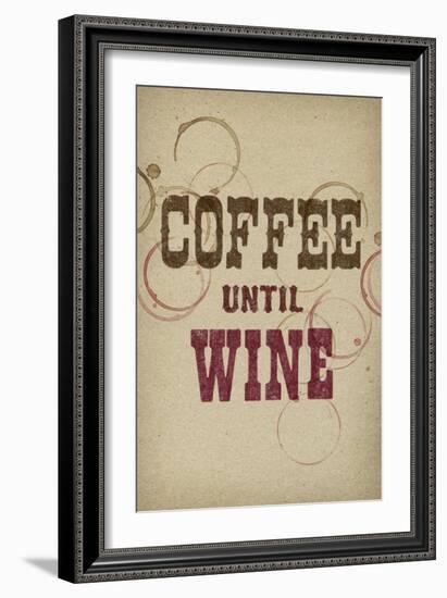 Coffee Until Wine-null-Framed Premium Giclee Print